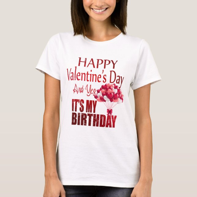 Camiseta Feliz Día de San Valentín Sí es mi cumpleaños (Anverso)
