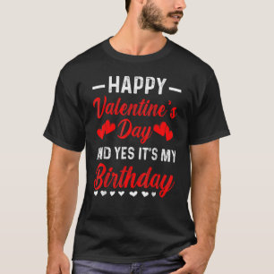 Camiseta Feliz Día de San Valentín Sí, es mi lindo cumpleañ