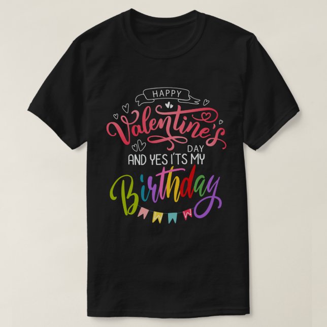 Camiseta Feliz Día de San Valentín y sí es mi cumpleaños (Diseño del anverso)
