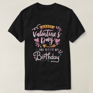 Camiseta Feliz Día de San Valentín y sí, es mi cumpleaños