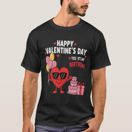 Camiseta Feliz día de San Valentín y sí es mi cumpleaños