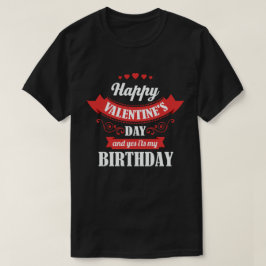 Camiseta Feliz Día de San Valentín y sí, es mi cumpleaños