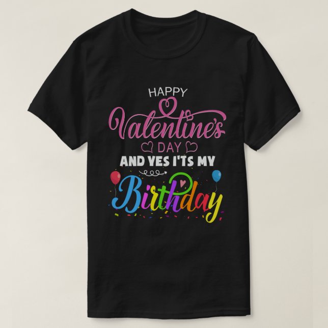 Camiseta Feliz Día de San Valentín y sí, es mi cumpleaños (Diseño del anverso)