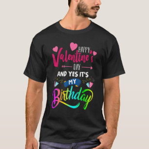 Camiseta Feliz Día de San Valentín y sí es mi cumpleaños P