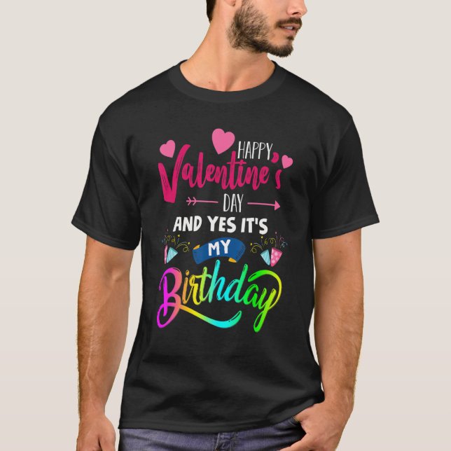 Camiseta Feliz Día de San Valentín y sí es mi cumpleaños P (Anverso)