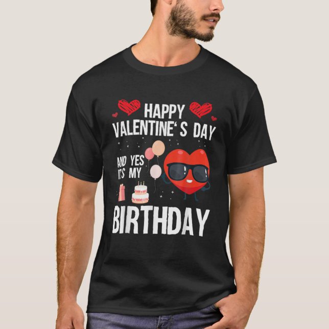 Camiseta Feliz Día De San Valentín Y Sí, Es Mi Cumpleaños V (Anverso)