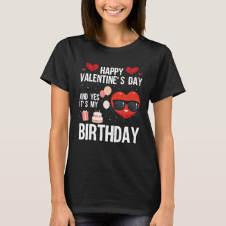 Camiseta Feliz Día De San Valentín Y Sí, Es Mi Cumpleaños V