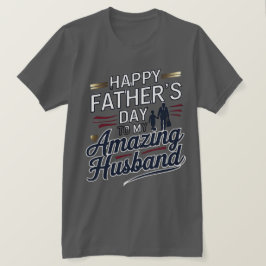 Camiseta Feliz Día del Padre a mi asombroso esposo - Elegan