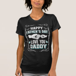 Camiseta Feliz Día del Padre te ama papá
