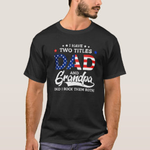 Camiseta Feliz Día del Padre Tengo Dos Títulos Papá Y Gran