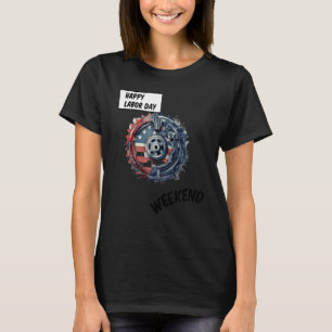 Camiseta Feliz Día del Trabajo Fin de Semana Watch Hora de