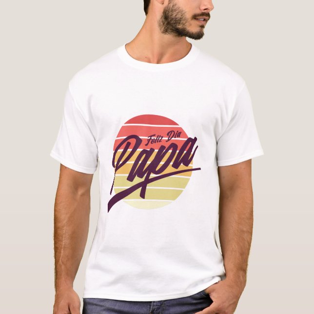 Camiseta Feliz Dia Papa - Día de las Papas en Español (Anverso)