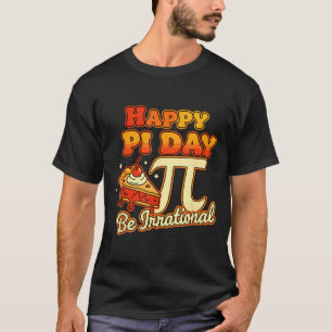 Camiseta Feliz Día Pi Sé Irracional Número Símbolo Pi Tarta