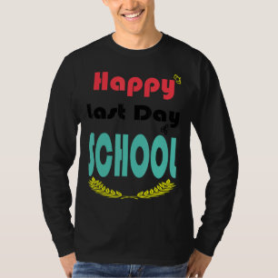 Camiseta Feliz El Último Día De La Escuela Estudiantes De C