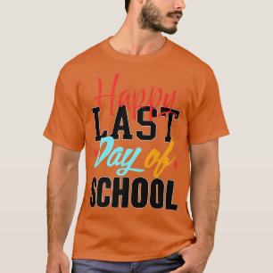 Camiseta Feliz El Último Día De Los Estudiantes Y Profesore