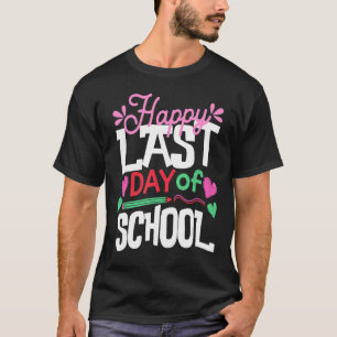 Camiseta Feliz El Último Día Del Grado Escolar De Maestros 