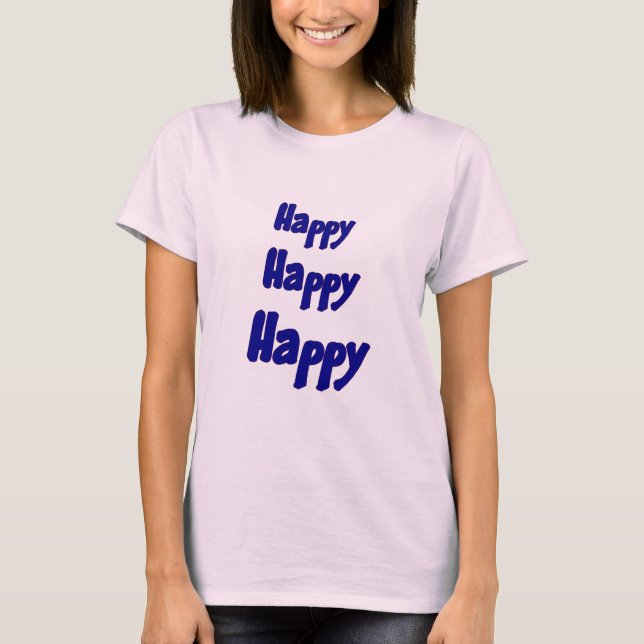 Camiseta Feliz Feliz Feliz Feliz Inspirador  (Anverso)