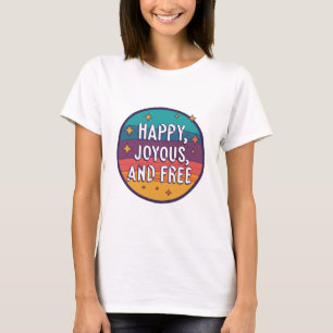 Camiseta Feliz, feliz, libre, motivacional, Inspirador