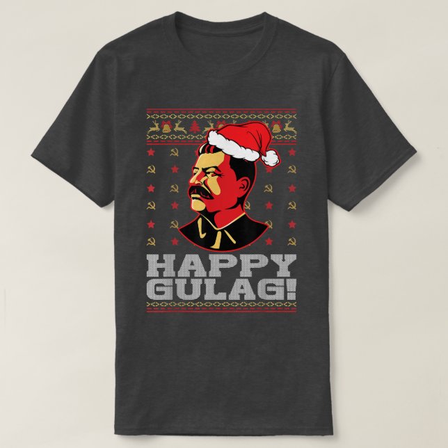 Camiseta Feliz Gulag Joseph Stalin Feliz Gulag Gracioso Feo (Diseño del anverso)