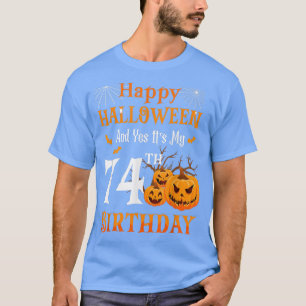 Camiseta Feliz Halloween y es mi 74 cumpleaños, 74 años O