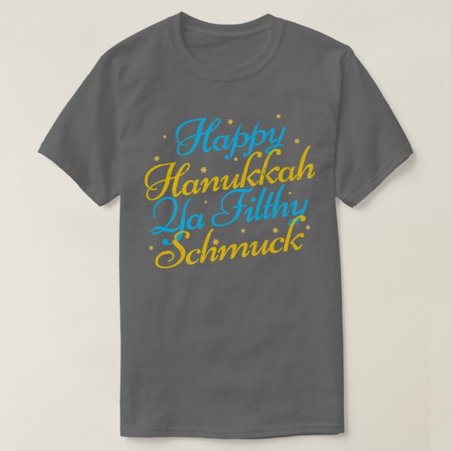 Camiseta Feliz Hanukkah Ya Filthy Schmuck Funny Holi Judío (Diseño del anverso)