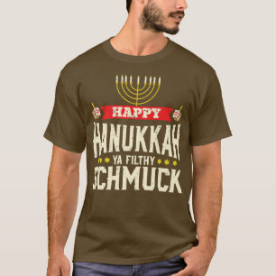 Camiseta Feliz Hanukkah Ya Filthy Schmuck Funny Holi Judío