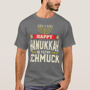 Camiseta Feliz Hanukkah Ya Filthy Schmuck Funny Holi Judío