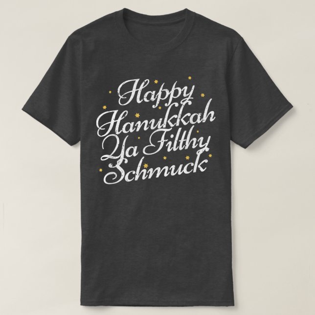 Camiseta Feliz Hanukkah Ya Filthy Schmuck Funny Holi Judío (Diseño del anverso)