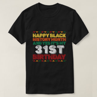 Camiseta Feliz Historia Negra Y Sí Es Mi Cumpleaños 31