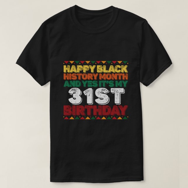 Camiseta Feliz Historia Negra Y Sí Es Mi Cumpleaños 31 (Diseño del anverso)