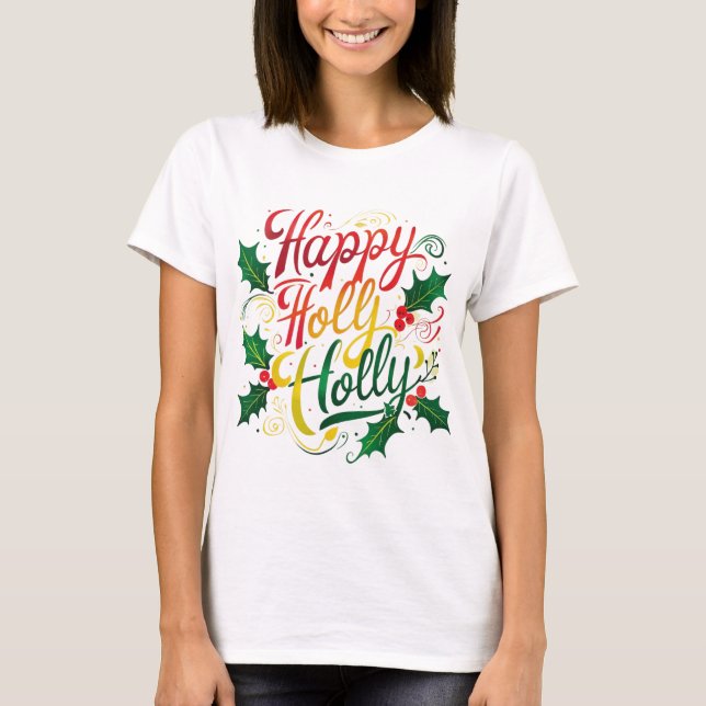 Camiseta Feliz Holly - alegres vibraciones festivas (Anverso)