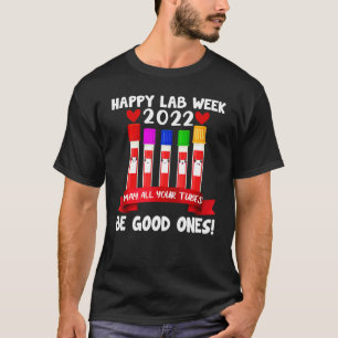Camiseta Feliz Lab Week 2022 Que todos tus tubos sean bueno