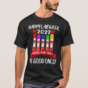 Camiseta Feliz Lab Week 2022 Que todos tus tubos sean bueno