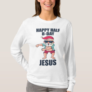 Camiseta Feliz medio cumpleaños, Navidades Jesús en Santa N