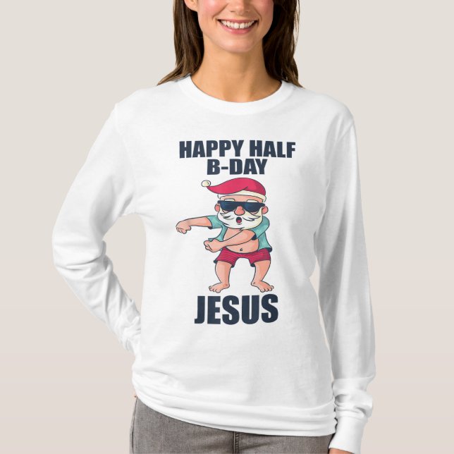 Camiseta Feliz medio cumpleaños, Navidades Jesús en Santa N (Anverso)