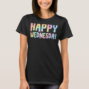 Camiseta Feliz Miércoles, Tie Dye Days of Week Positive