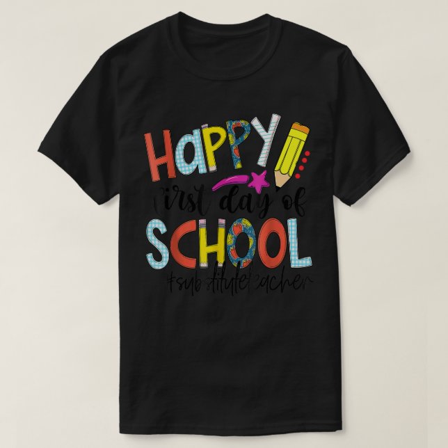 Camiseta Feliz primer día de escuela de vuelta al sustituto (Diseño del anverso)