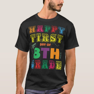 Camiseta Feliz Primer Día De Octavo Grado De Vuelta A La Es