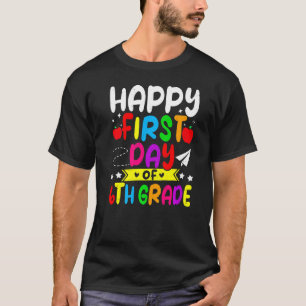 Camiseta Feliz Primer Día Del Sexto Grado De Vuelta A La Es