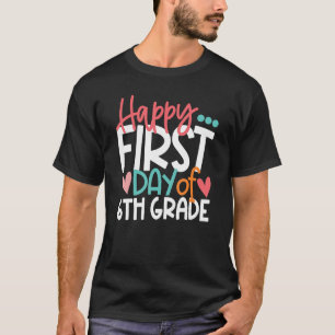 Camiseta Feliz Primer Día Del Sexto Grado De Vuelta A La Es