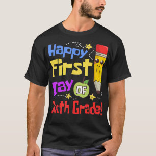 Camiseta Feliz Primer Día Del Sexto Grado De Vuelta Al Ense