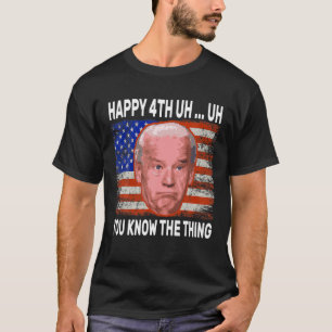 Camiseta Feliz... Sabes Lo Gracioso De Joe Biden...