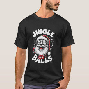 Camiseta Feliz Santa Jingle mis bolas Navidades, hasta dive