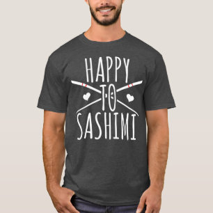 Camiseta Feliz Sashimi Graciosa Comida Japonesa Asiática