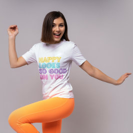 Camiseta Feliz Se Ve Tan Bien Con La Camiseta.