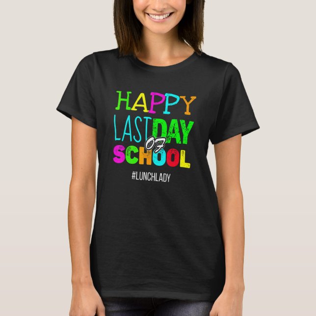 Camiseta Feliz Último Día De Almuerzo Escolar. (Anverso)