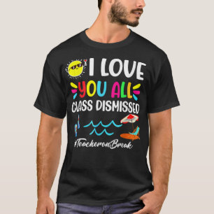 Camiseta Feliz último día de clase te amo a todos los dism