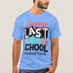 Camiseta Feliz último día de clases, tercer grado de gradua