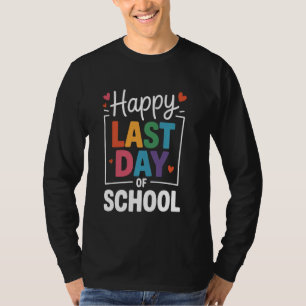 Camiseta Feliz último día de clases y el final de la escuel