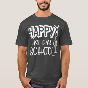 Camiseta Feliz Último Día De Escuela Maestro Estudiante Gra